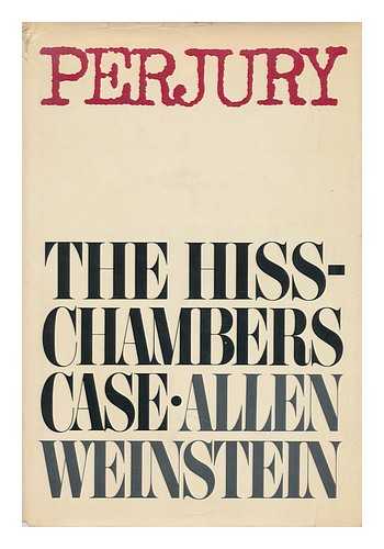 WEINSTEIN, ALLEN - Perjury : the Hiss-Chambers Case / [By] Allen Weinstein