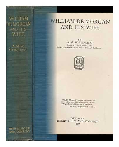 STIRLING, ANNA MARIA WILHELMINA (1865-1965) - William De Morgan and His Wife, by A. M. W. Stirling ... with a Preface by the Late Sir William Richmond ...