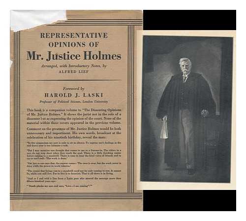 HOLMES, OLIVER WENDELL (1841-1935) - Representative Opinions of Mr. Justice Holmes, Arranged with Introductory Notes, by Alfred Lief, with a Foreword by Harold J. Laski ...