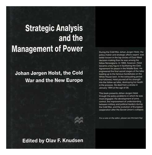 OLAV F. KNUDSEN (ED. ) - Strategic Analysis and the Management of Power : John Jorgen Holst, the Cold War and the New Europe / Edited by Olav F. Knudsen