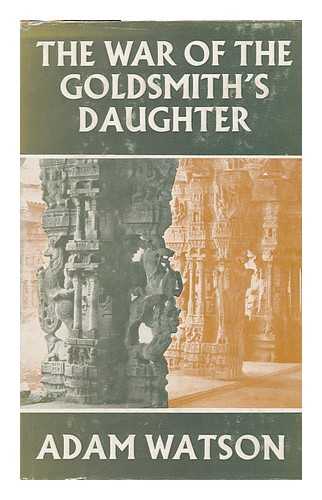 WATSON, ADAM (1914-2007) - The War of the Goldsmith's Daughter