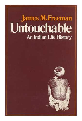 FREEMAN, JAMES M. - Untouchable : an Indian Life History / James M. Freeman