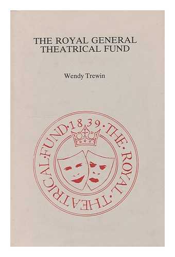 TREWIN, WENDY - The Royal General Theatrical Fund : a History, 1838-1988 / Wendy Trewin