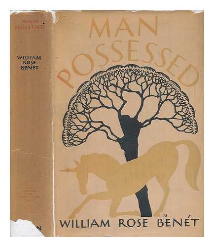 BENET, WILLIAM ROSE (1886-1950) - Man Possessed; Being the Selected Poems of William Rose Benet