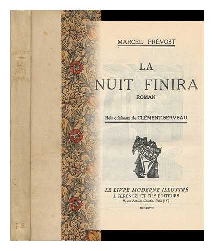 PREVOST, MARCEL - La Nuit Finira : Roman: Bois Originaux De Clement Serveau