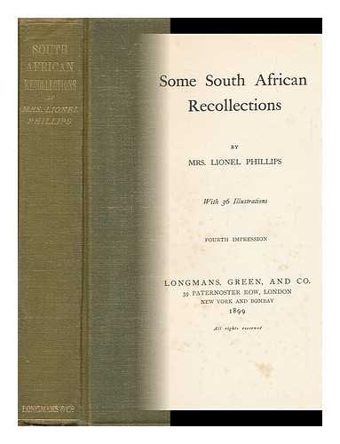 PHILLIPS, FLORENCE ORTLEPP - Some South African Recollections, by Mrs. Lionel Phillips. with 36 Illustrations