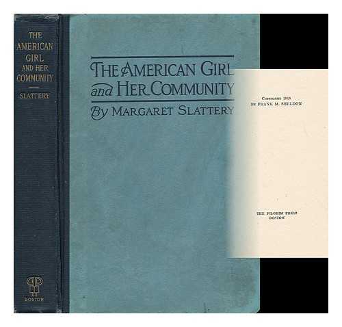 SLATTERY, MARGARET - The American Girl and Her Community, by Margaret Slattery