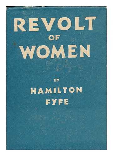 FYFE, HAMILTON (1869-1951) - Revolt of Women