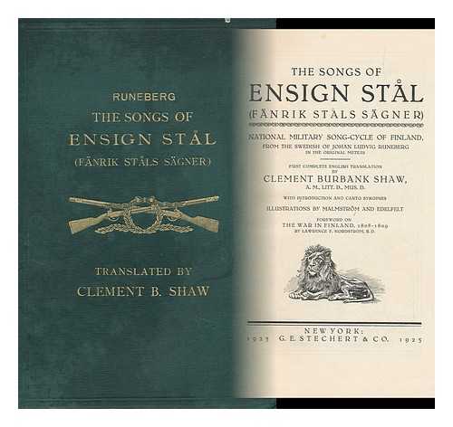 RUNEBERG, JOHAN LUDVIG (1804-1877) - The Songs of Ensign Stal (Fanrik Stals Sanger) National Military Song-Cycle of Finland, from the Swedish of Johan Ludvig Runeberg in the Original Meters; First Complete English Translation by Clement Burbank Shaw - [Uniform Title: Fanrik Stals Sagner]