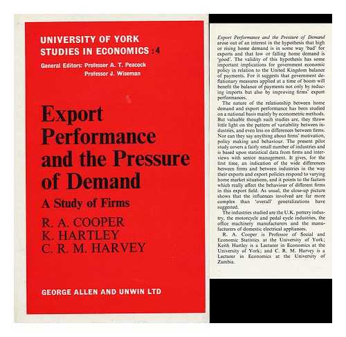 COOPER, RONALD A. & HARTLEY, KEITH (JOINT AUTHORS) - RELATED NAME: HARVEY, C. R. M - Export Performance and the Pressure of Demand: a Study of Firms, by R. A. Cooper and K. Hartley, Assisted by C. R. M. Harvey