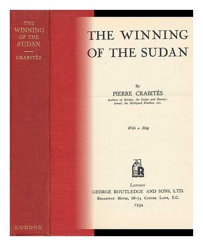 CRABITES, PIERRE - The Winning of the Sudan