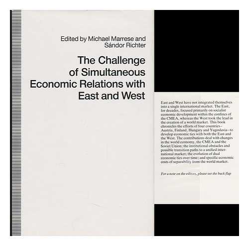 MARRESE, MICHAEL, ED. - The Challenge of Simultaneous Economic Relations with East and West / Edited by Michael Marrese and Sandor Richter