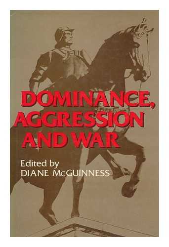 MCGUINNESS, DIANE, ED. - Dominance, Aggression, and War