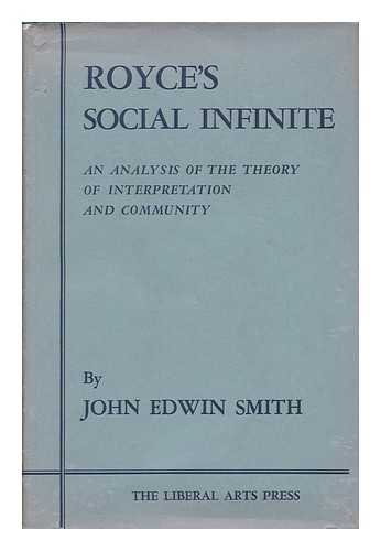 SMITH, JOHN EDWIN - Royce's Social Infinite : the Community of Interpretation