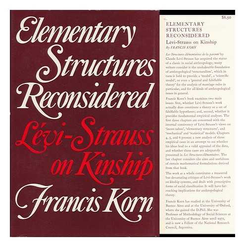 KORN, FRANCIS - Elementary Structures Reconsidered; Levi-Strauss on Kinship