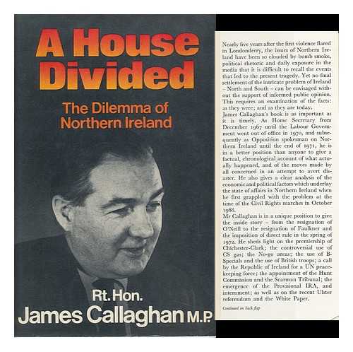 CALLAGHAN, JAMES (1912-) - A House Divided : the Dilemma of Northern Ireland