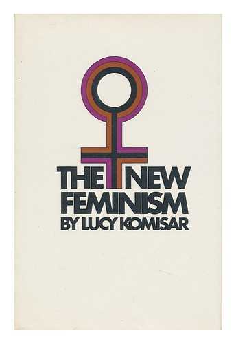 KOMISAR, LUCY (1942-) - The New Feminism