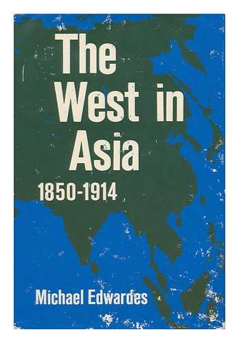 Edwardes, Michael - The West in Asia, 1850-1914