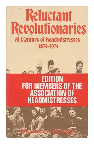 GLENDAY, NONITA & PRICE, MARY ROPER (JOINT AUTHORS) - RELATED NAME: ASSOCIATION OF HEAD MISTRESSES - Reluctant Revolutionaries : a Century of Head Mistresses, 1874-1974; Written for the Association of Head Mistresses by Nonita Glenday and Mary Price; Foreword by Lord Butler of Saffron Walden