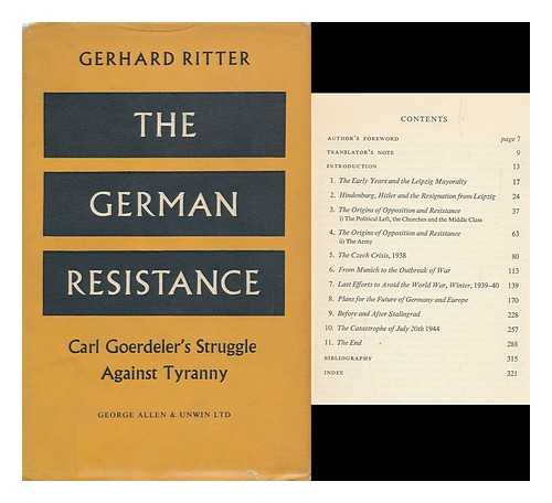 RITTER, GERHARD (1888-?) - The German Resistance : Carl Goerdeler's Struggle Against Tyranny. Translated by R. T. Clark