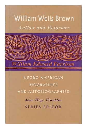 FARRISON, WILLIAM EDWARD - William Wells Brown: Author & Reformer