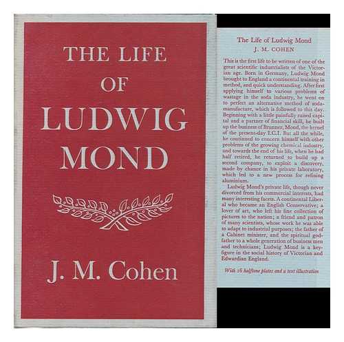 COHEN, J. M. (JOHN MICHAEL), (B. 1903) - The Life of Ludwig Mond