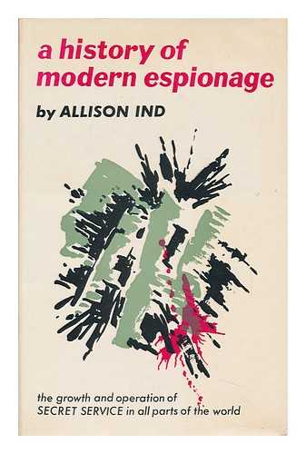 IND, ALLISON (1903-?) - A History of Modern Espionage