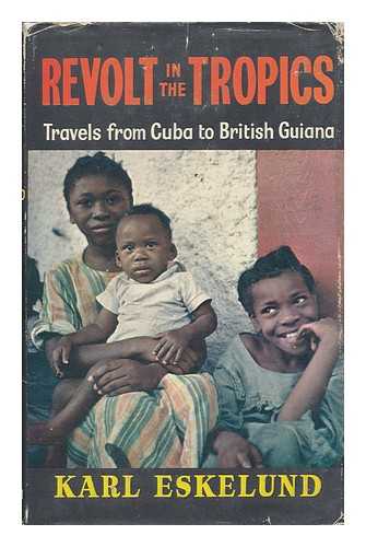 ESKELUND, KARL (1918-1972) - Revolt in the Tropics : Travels in the Caribbean