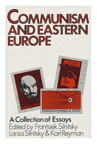 SILNITSKY, FRANTISEK (1930-) - Communism and Eastern Europe : a Collection of Essays / Edited by Frantisek Silnitsky, Larisa Silnitsky, Karl Reyman