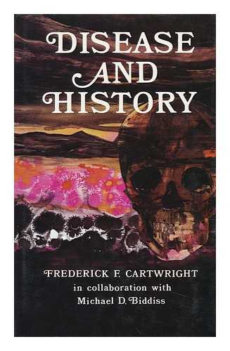 CARTWRIGHT, FREDERICK FOX - Disease and History, by Frederick F. Cartwright in Collaboration with Michael D. Biddiss