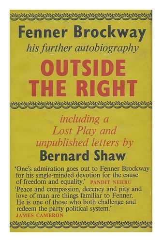 BROCKWAY, FENNER (1888-?) - Outside the Right : a Sequel to 'inside the Left'. with a Lost Play by G. Bernard Shaw