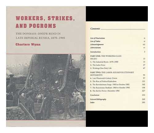 WYNN, CHARTERS (1953-) - Workers, Strikes, and Pogroms : the Donbass-Dnepr Bend in Late Imperial Russia, 1870-1905