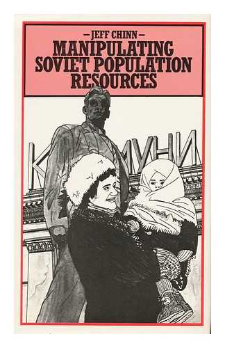 CHINN, JEFF - Manipulating Soviet Population Resources