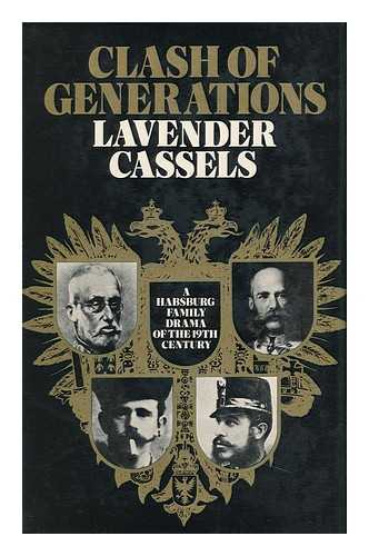 CASSELS, LAVENDER (1916-) - Clash of Generations: a Habsburg Family Drama in the Nineteenth Century