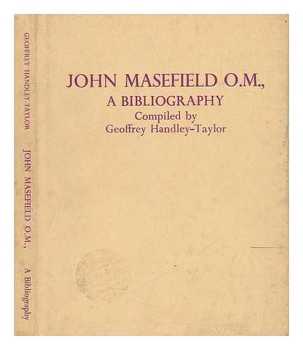 HANDLEY-TAYLOR, GEOFFREY - John Masefield. A Bibliography