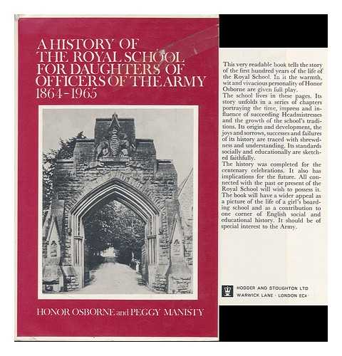 OSBORNE, HONOR - A History of the Royal School for Daughters of Officers of the Army, 1864-1965