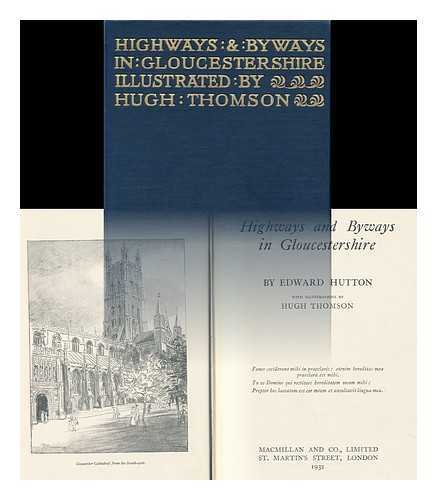 HUTTON, EDWARD (1875-1969) - Highways and Byways in Gloucestershire ; with Illustrations by Hugh Thomson
