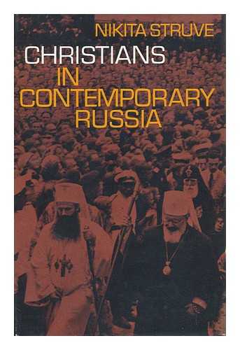 STRUVE, N. A. - Christians in Contemporary Russia; Translated by Lancelot Sheppard and A. Manson from the Second Revised and Augmented Ed