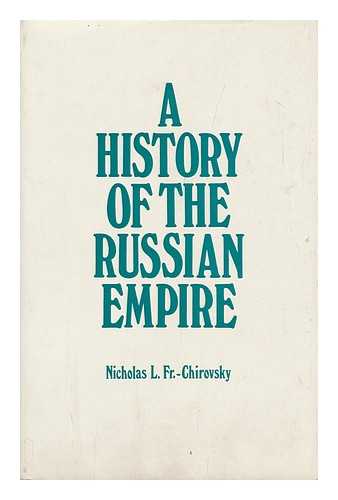 CHIROVSKY, NICHOLAS L. - A History of the Russian Empire