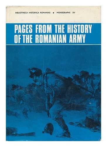 PASCU, STEFAN, ED. - Pages from the History of the Romanian Army / General Editors: Stefan Pascu [Et Al]