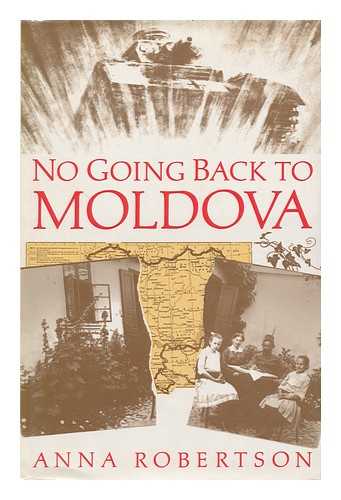 ROBERTSON, ANNA (1905-) - No Going Back to Moldova