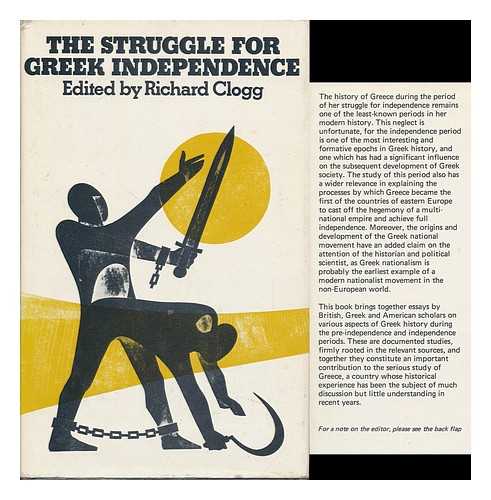 CLOGG, RICHARD (1939-), ED. - The Struggle for Greek Independence; Essays to Mark the 150th Anniversary of the Greek War of Independence