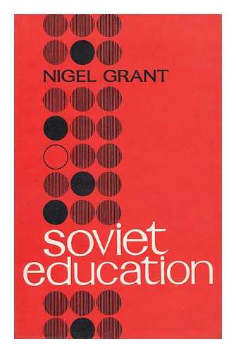 GRANT, NIGEL (1932-) - Soviet Education