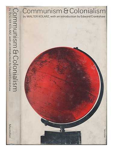 KOLARZ, WALTER - Communism and Colonialism; Essays. Edited by George Gretton. with an Introduction by Edward Crankshaw