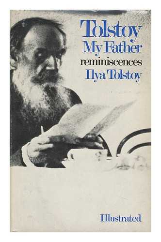 TOLSTOY, ILYA LVOVICH, GRAF (1866-1933) - Tolstoy, My Father; Reminiscences, by Ilya Tolstoy. Translated from the Russian, by Ann Dunnigan