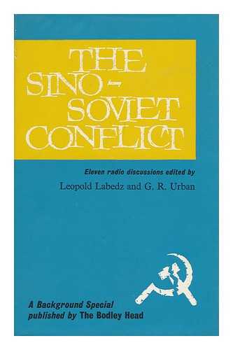 LABEDZ, LEOPOLD - The Sino-Soviet Conflict : Eleven Radio Discussions / Edited by Leopold Labedz & G. R. Urban