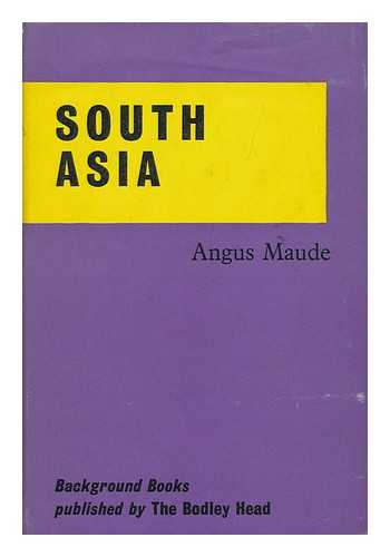 MAUDE, ANGUS - South Asia. (A Background Book)