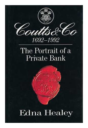 HEALEY, EDNA - Coutts and Co. , 1692-1992 : the Portrait of a Private Bank / Edna Healey