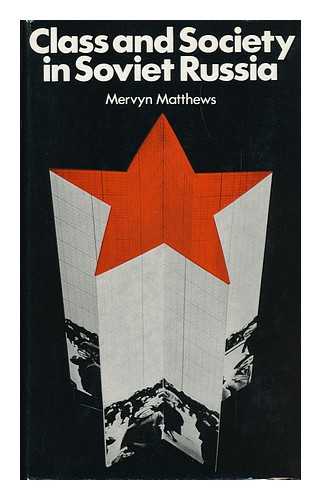 MATTHEWS, MERVYN - Class and Society in Soviet Russia