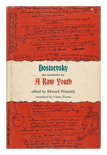 DOSTOYEVSKY, FYODOR (1821-1881) - RELATED NAME: WASIOLEK, EDWARD (ED. ) - The Notebooks for a Raw Youth [By] Fyodor Dostoevsky. Edited and with an Introd. by Edward Wasiolek. Translated by Victor Terras